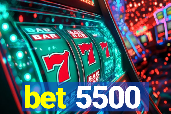 bet 5500